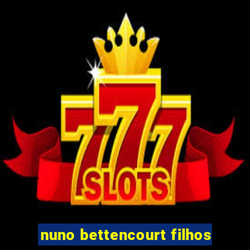 nuno bettencourt filhos